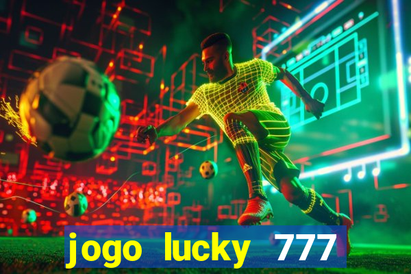 jogo lucky 777 paga mesmo